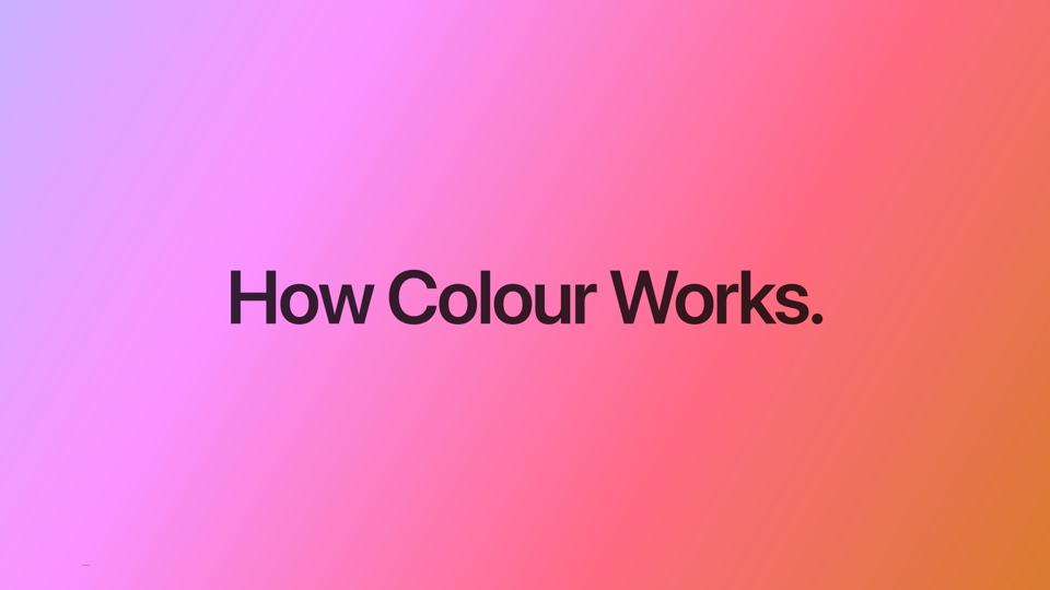 How Colour Works — opening slide